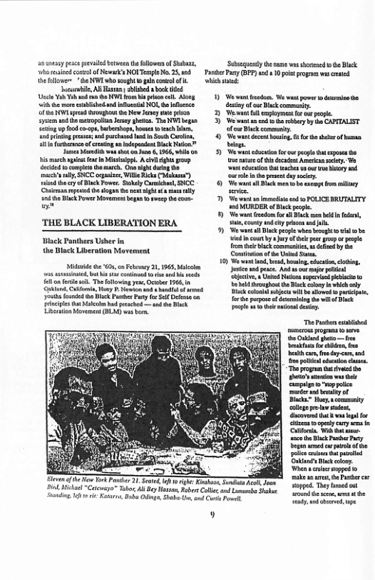 ey pesco pennled betwe the llowes of Sabass, ‘b eied ool of Newark’s NOI TempeNo.25,10d the il N1 wh soght o galncotol .  i, Al o alsbed bk el Vil Yo Y s h NV o prtncull. Aoy ik he mors bl ol NOL, oo G e Wi prcad toughou 0 New ey s i Sy and h rmevopolian ey gheos. Tha NWIhepan o upod o pe, bbb, oweh 0 ach e g s e pchsed o S Corios, 1 i of g  depednt Bk Naon  et rehwas st o e 196, Wbl G s mrch ot e i, Al it oy el 1o complt hmarch. O it dtng i i iy SNCC o Wil Rk (k) itd oty of Blck Powes Sichey Cumichar SNCC Coma e h oy st sght 4 s lly o Black Powr Movameet g s e coon =  ‘THE BLACK LIBERATION ERA|  Diack Panthers Usher in he Black Liberation Movement  i e 60, on Py 31,1965, Mol s e, bt s s ot o b et  et The llwingyew, Ockcer 1966, in  onied o Bk PaesPay o Sl Dl o Fincpes st  ‘Subsquesty thesume s shocenedo e Black  Panser Fary (BPF) 1 10 ot progs wis et [rtegtin  T e— s o e i commay.  2 Vot e o o  3 Ve antn s th bbry b s CAPITALST e Dk commly.  0 Wt e bl o e s f b ey  9 Voot hcuinfor e pcpis i e f s it A iy B o s vt o ey el b e oy i,  © Vewun s Bk ments e ucop b iy by  ) Vevant s i e 10 POLICE BRUTALITY L MURDER o Blck gl  ) Vo e o Bk i e, i couy oy s ekl  ) Weant il Bl e whe ong ol b by 3 e e e oy e [t etibmiont sl Comtonof e Ut S  10) W e i chvin i ot Ank ot ot et e Uned ot g il Rl g h Dk ciony b ety Bkt s i e e pa, e pie of G b o Bk [ootetqrteenerpi  The Pt s  o ork Py TT St  9  o ight i, Sondr ol Jon ik sl “Ceoveyo™ Taor, A By Hosan RabertColle and Lot Shtee Sandin, 1 1 K, Db Oling,Shab-Un. o Cuts Powelt  mmeroes rogaas v b Oukid et e ek o b, e e s, ey, -  ke et P car- opped. They nned st  e s, s e picipeepremiriping 